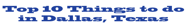 Top ten things to do in Dallas, Texas