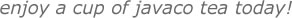 enjoy javaco tea